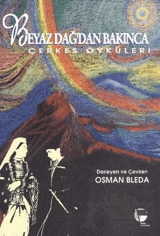 Beyaz Dağdan Bakınca Çerkes Öyküleri – Osman Bleda – Belge Yayınları kitap kapağı