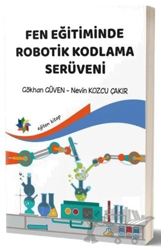 Fen Eğitiminde Robotik Kodlama Serüveni – Gökhan Güven, Nevin Kozcu Çakır – Eğiten Kitap kitap kapağı