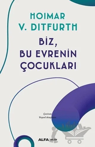 Biz, Bu Evrenin Çocukları – Hoimar von Ditfurth – Alfa Yayınları kitap kapağı