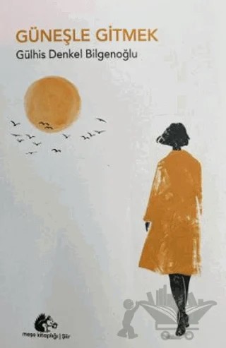 Güneşle Gitmek – Gülhis Denkel Bilgenoğlu – Meşe Kitaplığı kitap kapağı