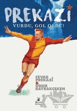 Prekazi Vurdu, Gol Oldu! (İmzalı) – Cevad Prekazi, Onur Bayrakçeken – Mylos Kitap kitap kapağı