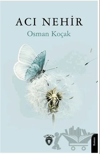 Acı Nehir – Osman Koçak – Dorlion Yayınları kitap kapağı