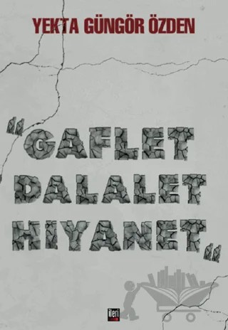Gaflet Dalalet Hıyanet – Yekta Güngör Özden – İleri Yayınları kitap kapağı