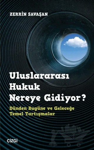 Uluslararası Hukuk Nereye Gidiyor? – Zerrin Savaşan – Çizgi Kitabevi Yayınları kitap kapağı