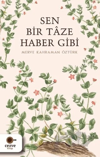 Sen Bir Taze Haber Gibi – Merve Kahraman Öztürk – Cezve Kitap kitap kapağı