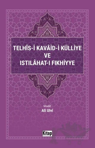 Telhis-i Kavaid-i Külliye ve Istılahat-ı Fıkhiyye – Kolektif – Kitap Dünyası Yayınları kitap kapağı