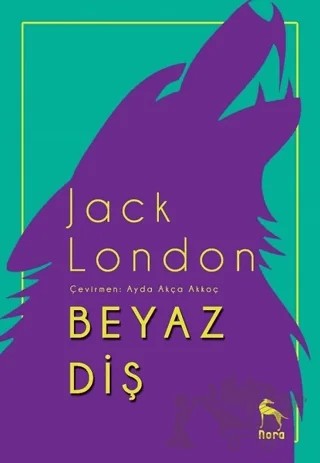 Beyaz Diş – Jack London – Nora Kitap kitap kapağı