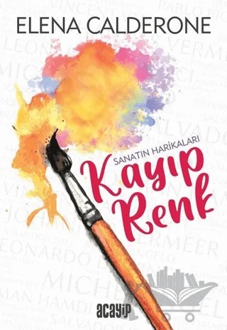 Kayıp Renk - Sanatın Harikaları – Elena Calderone – Acayip Kitaplar kitap kapağı