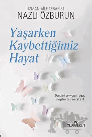 Yaşarken Kaybettiğimiz Hayat – Nazlı Özburun – Yediveren Yayınları kitap kapağı
