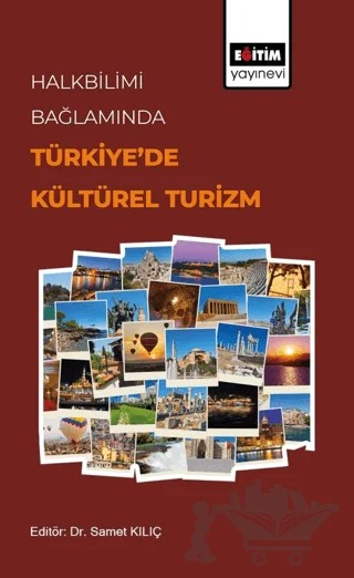 Halkbilimi Bağlamında Türkiye’de Kültürel Turizm – Samet Kılıç – Eğitim Yayınevi - Bilimsel Eserler kitap kapağı