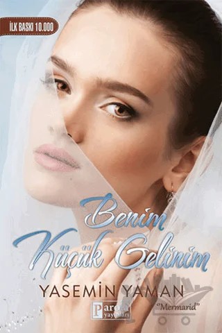 Benim Küçük Gelinim – Yasemin Yaman – Parola Yayınları kitap kapağı