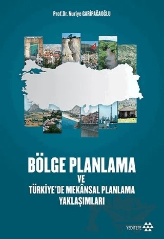 Bölge Planlama ve Türkiye'de Mekansal Planlama Yaklaşımları – Nuriye Garipağaoğlu – Yeditepe Yayınevi kitap kapağı