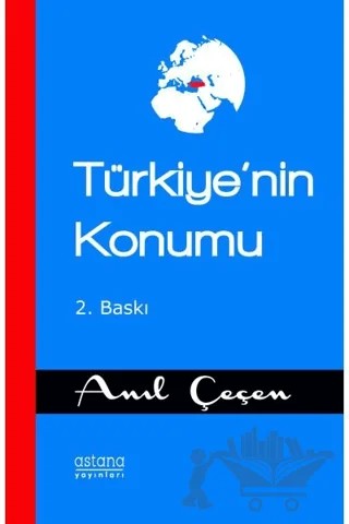 Türkiye'nin Konumu – Anıl Çeçen – Astana Yayınları kitap kapağı