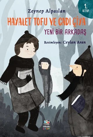 Hayalet Tofu ve Cadı Çiya: Yeni Bir Arkadaş - 1. Kitap – Zeynep Alpaslan – İthaki Çocuk Yayınları kitap kapağı