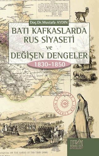 Batı Kafkaslarda Rus Siyaseti ve Değişen Dengeler 1830 - 1850 – Mustafa Aydın – Derin Yayınları kitap kapağı