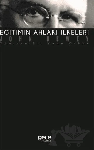 Eğitimin Ahlaki İlkeleri – John Dewey – Gece Kitaplığı kitap kapağı