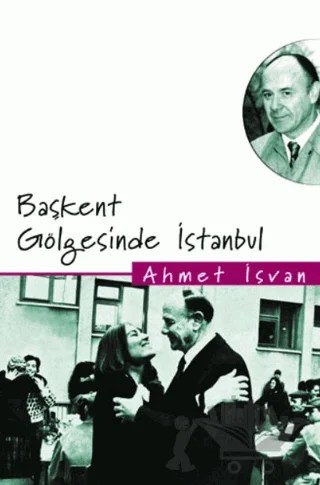 Başkent Gölgesinde İstanbul – Ahmet İsvan – İletişim Yayınevi kitap kapağı