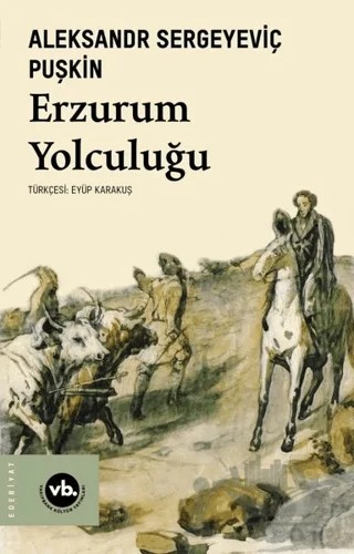 Erzurum Yolculuğu – Aleksandr Sergeyeviç Puşkin – Vakıfbank Kültür Yayınları kitap kapağı