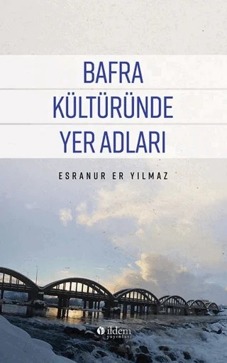 Bafra Kültüründe Yer Adları – Esranur Er Yılmaz – İldem Yayınları kitap kapağı