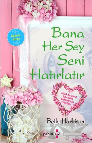 Bana Her Şey Seni Hatırlatır – Beth Harbison – Yakamoz Yayınevi kitap kapağı
