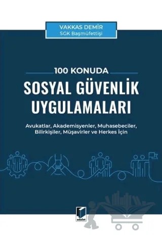 100 Konuda Sosyal Güvenlik Uygulamaları – Vakkas Demir – Adalet Yayınevi kitap kapağı