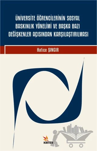 Üniversite Öğrencilerinin Sosyal Baskınlık Yönelimi ve Başka Bazı Değişkenler Açısından Karşılaştırılması – Hatice Şıngır – Kriter Yayınları kitap kapağı
