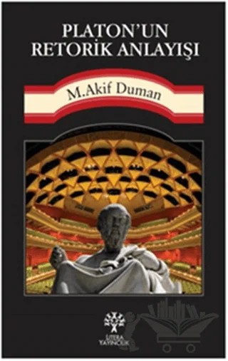 Platon’un Retorik Anlayışı – Mehmet Akif Duman – Litera Yayıncılık kitap kapağı