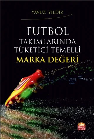 Futbol Takımlarında Tüketici Temelli Marka Değeri – Yavuz Yıldız – Nobel Bilimsel Eserler kitap kapağı