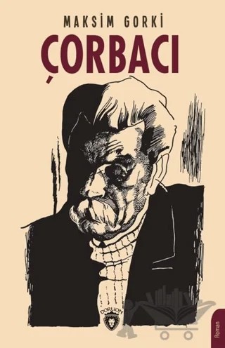 Çorbacı – Maksim Gorki – Dorlion Yayınları kitap kapağı
