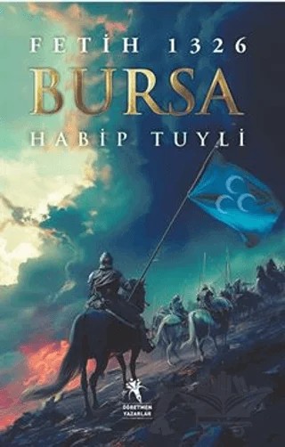 Fetih 1326 Bursa (8+Yaş) Her Şey Bir Fetih Haliyle Başladı – Habip Tuyli – Öğretmen Yazarlar kitap kapağı
