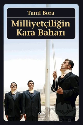 Milliyetçiliğin Kara Baharı – Tanıl Bora – İletişim Yayınevi kitap kapağı