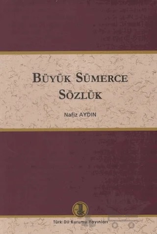 Büyük Sümerce Sözlük – Nafiz Aydın – Türk Dil Kurumu Yayınları kitap kapağı