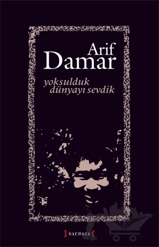 Yoksulduk Dünyayı Sevdik – Arif Damar – Kırmızı Yayınları kitap kapağı