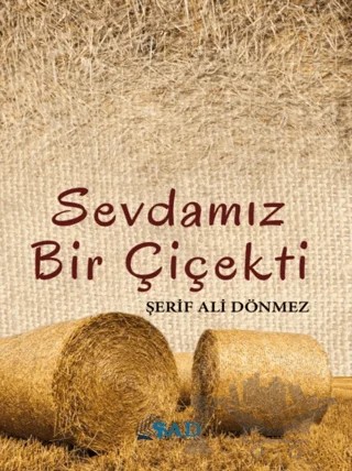 Sevdamız Bir Çiçekti – Şerif Ali Dönmez – Şad Yayınları kitap kapağı