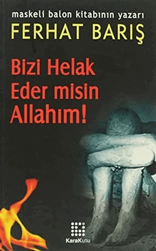 Bizi Helak Eder misin Allahım! – Ferhat Barış – Karakutu Yayınları kitap kapağı