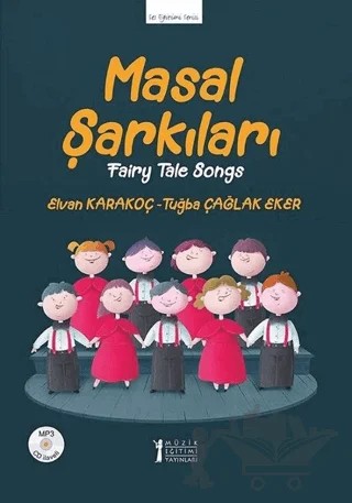 Masal Şarkıları – Elvan Karakoç, Tuğba Çağlak Eker – Müzik Eğitimi Yayınları kitap kapağı