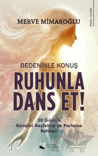 Bedeninle Konuş, Ruhunla Dans Et! – Merve Mimaroğlu – Karina Yayınevi kitap kapağı
