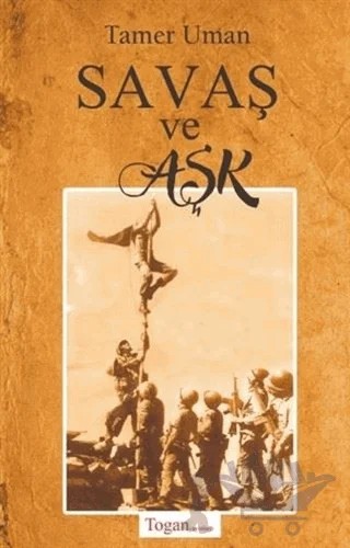 Savaş ve Aşk – Tamer Uman – Togan Yayıncılık kitap kapağı