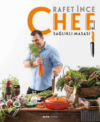 Chef'in Sağlıklı Masası – Rafet İnce – Alfa Yayınları kitap kapağı