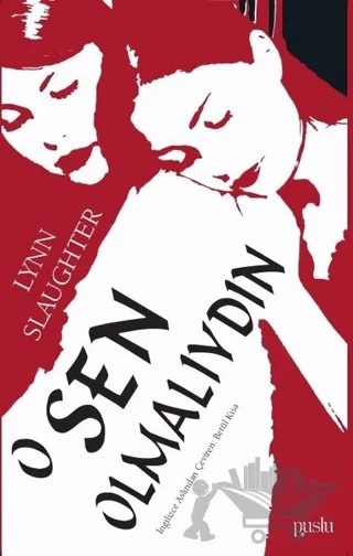 O Sen Olmalıydın – Lynn Slaughter – Puslu Yayıncılık kitap kapağı