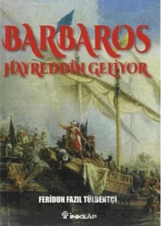 Barbaros Hayreddin Geliyor – Feridun Fazıl Tülbentçi – İnkılap Kitabevi kitap kapağı