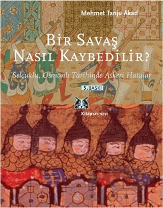 Bir Savaş Nasıl Kaybedilir ? – Mehmet Tanju Akad – Kitap Yayınevi kitap kapağı