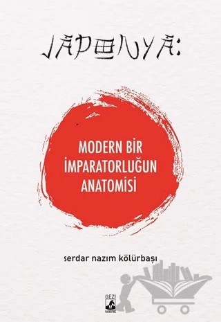 Japonya: Modern Bir İmparatorluğun Anatomisi – Serdar Nazım Kölürbaşı – Küsurat Yayınları kitap kapağı