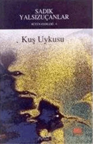 Kuş Uykusu Bütün Eserleri - 6 – Sadık Yalsızuçanlar – Şule Yayınları kitap kapağı