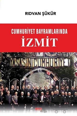 Cumhuriyet Bayramlarında İzmit – Rıdvan Şükür – Gece Kitaplığı kitap kapağı