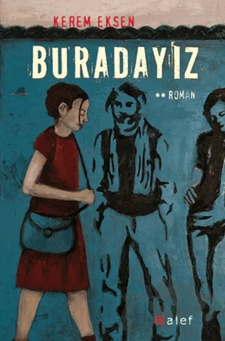 Buradayız – Kerem Eksen – Alef Yayınevi kitap kapağı