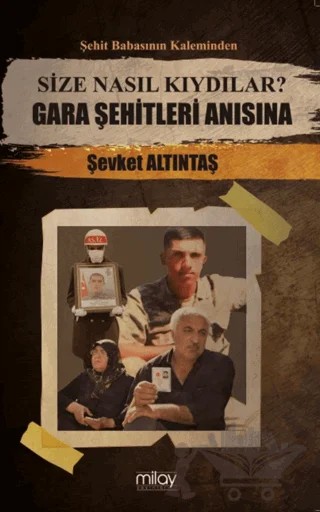 Size Nasıl Kıydılar? Gara Şehitleri Anısına – Şevket Altıntaş – Milay Yayınları kitap kapağı