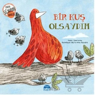 Bir Kuş Olsaydım – Jean Leroy – Martı Çocuk Yayınları kitap kapağı