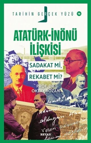 Atatürk - İnönü İlişkisi; Sadakat mı, Rekabet mi? – Yılmaz Karadeniz – Beyan Yayınları kitap kapağı