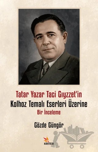 Tatar Yazar Taci Gıyzzet’in Kolhoz Temalı Eserleri Üzerine Bir İnceleme – Gözde Güngör – Kriter Yayınları kitap kapağı